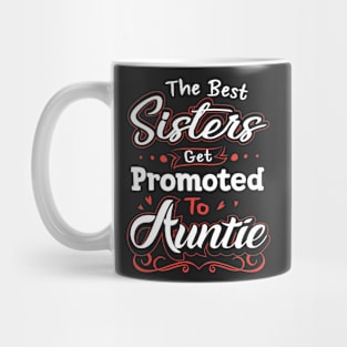 The Best Sisters Get Promoted To Auntie Mug